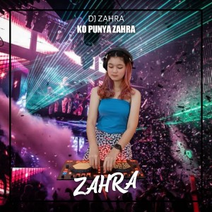 Dengarkan Ko Punya Zahra lagu dari Dj Zahra dengan lirik