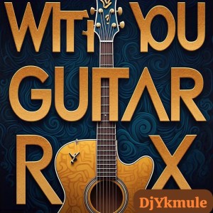 ดาวน์โหลดและฟังเพลง With you Guitar (Remix) พร้อมเนื้อเพลงจาก DJ Yk Mule