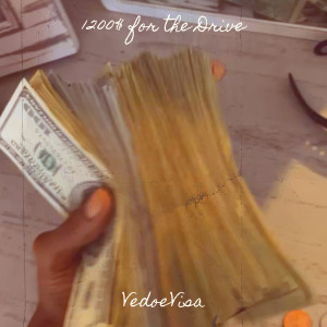 Album 1200$ for the Drive (Explicit) from VedoeVisa