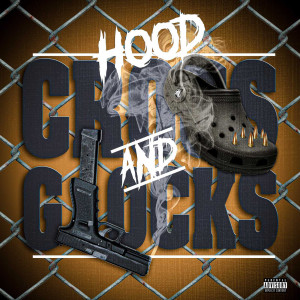 Listen to Crocks and Glocks (Explicit) song with lyrics from Hood