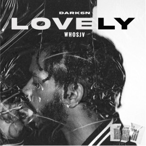 ดาวน์โหลดและฟังเพลง Lovely (Explicit) พร้อมเนื้อเพลงจาก Dark6n