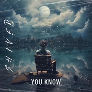 Album You Know (Explicit) from Shiver