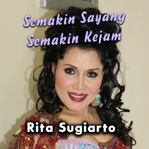 收聽Rita Sugiarto的Semakin Sayang Semakin Kejam歌詞歌曲