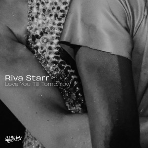 Riva Starr的專輯Love You Till Tomorrow