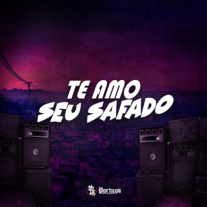 Album Te Amo Seu Safado (Explicit) oleh MC Mandela ZO