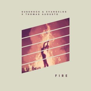 ดาวน์โหลดและฟังเพลง Fire พร้อมเนื้อเพลงจาก Subshock & Evangelos