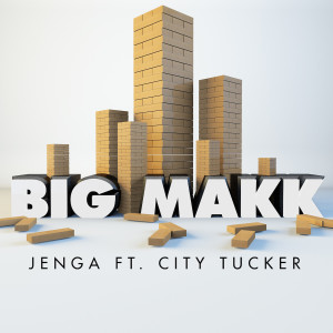 收聽BIG MAKK的Jenga (feat. City Tucker) (Explicit)歌詞歌曲