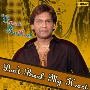 Don't Break My Heart - Vinod Rathod dari Various Artists