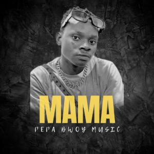 Listen to Mama song with lyrics from Pepa Bwoy
