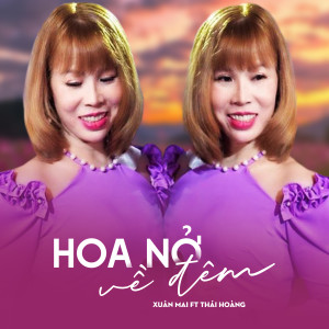 Listen to Hoa Nở Về Đêm song with lyrics from Xuân Mai
