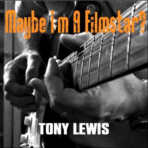 收聽Tony Lewis的Maybe I m A Film Star?歌詞歌曲