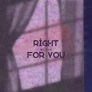 收聽Mr. Los的Right For You歌詞歌曲
