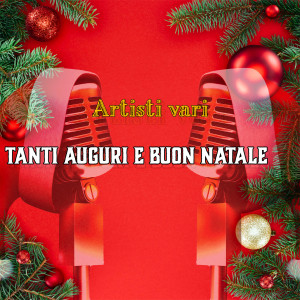 Listen to Tanti auguri e Buon Natale song with lyrics from Artisti Vari