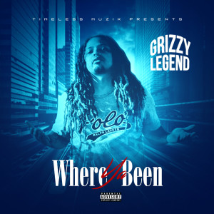 Grizzy Legend的专辑Where Ya Been (Explicit)
