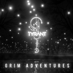 Tyrant的专辑Grim Adventures