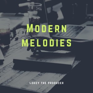 Lokey The Producer的專輯Modern Melodies
