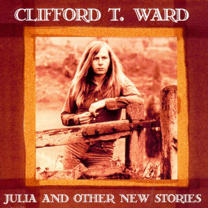 ดาวน์โหลดและฟังเพลง Julia พร้อมเนื้อเพลงจาก Clifford T. Ward