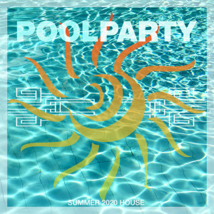 Various Artists的专辑Pool Party Summer 2020 House
