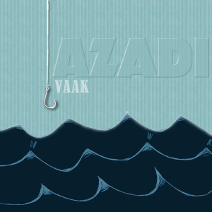 Listen to Azadi song with lyrics from Vaak