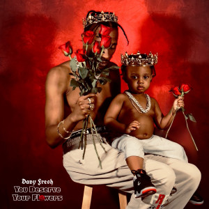 Davy Fresh的專輯You Deserve Your Flowers (Explicit)