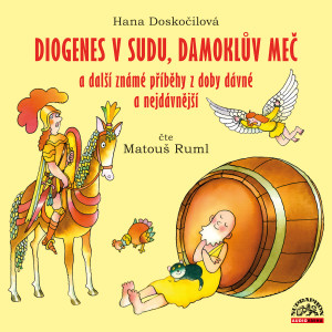 Album Hana Doskočilová: Diogenes v sudu, Damoklův meč a další známé příběhy z doby dávné a nejdávnější from 