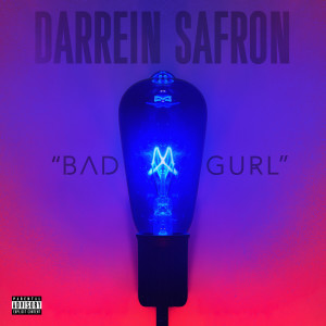 ดาวน์โหลดและฟังเพลง Bad Gurl (Explicit) พร้อมเนื้อเพลงจาก Darrein Safron