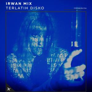 Irwan Mix的專輯Terlatih Disko (Explicit)