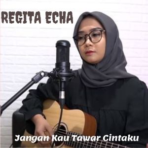 Dengarkan Jangan Kau Tawar Cintaku lagu dari Regita Echa dengan lirik
