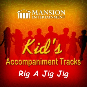 ดาวน์โหลดและฟังเพลง Rig a Jig Jig (Vocal Demo) พร้อมเนื้อเพลงจาก Mansion Kid's Karaoke