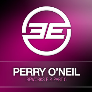 Album Reworks E.P. Part 5. oleh Perry O'Neil