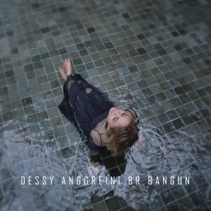 Album ULA PERTAHANKEN from DESSY ANGGREINI BR BANGUN