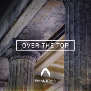 ดาวน์โหลดและฟังเพลง Over The Top (AirDice Remix Edit) พร้อมเนื้อเพลงจาก Final Stair
