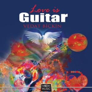 ดาวน์โหลดและฟังเพลง Love Is Guitar พร้อมเนื้อเพลงจาก Vedat Biçkin