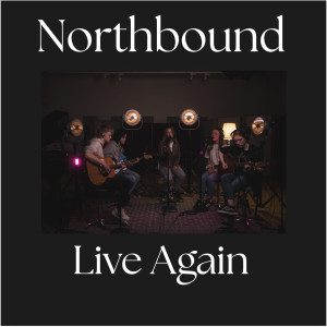 Northbound的專輯Live Again (Acoustic) - Live at Factory 61