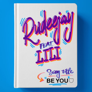 ดาวน์โหลดและฟังเพลง BE YOU พร้อมเนื้อเพลงจาก Rudeejay
