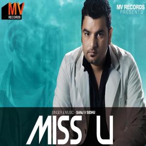 Dengarkan lagu Miss U nyanyian Sanj V. Sidhu dengan lirik