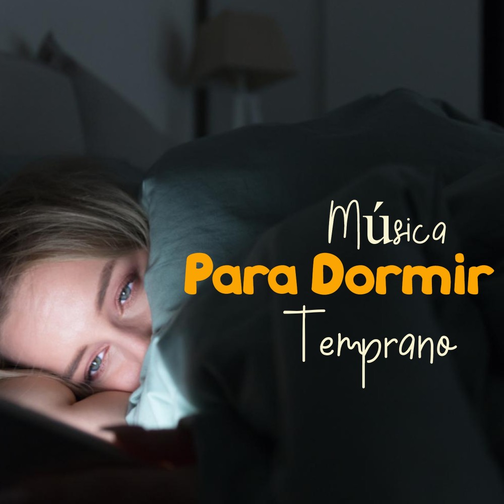 Música Para Dormir Temprano