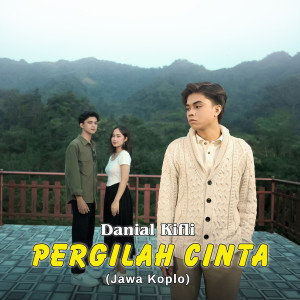 อัลบัม Pergilah Cinta (Jawa Koplo) ศิลปิน Danial Kifli