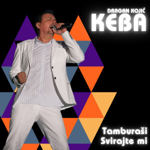 Listen to Tamburaši svirajte mi song with lyrics from Dragan Kojic Keba