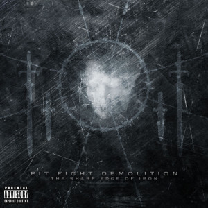 ดาวน์โหลดและฟังเพลง The Sharp Edge of Iron (Explicit) พร้อมเนื้อเพลงจาก Pit Fight Demolition