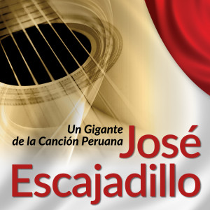 Album José Escajadillo: Un Gigante de la Canción Peruana, Vol. 1 from 
