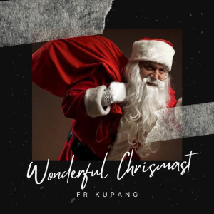 Dengarkan lagu Wonderful Chrismast nyanyian FR KUPANG dengan lirik