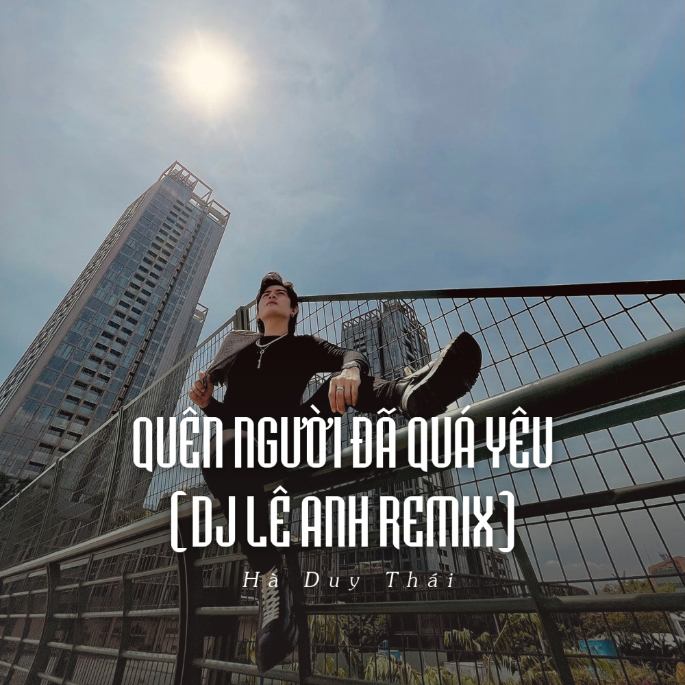 Quên Người Đã Quá Yêu (Ytmix, Dj Lê Anh Remix)