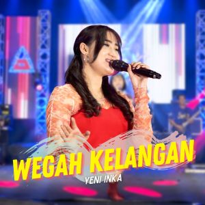 Dengarkan Wegah Kelangan lagu dari Yeni Inka dengan lirik