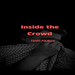 收聽Tommy Pockets的Inside The Crowd歌詞歌曲