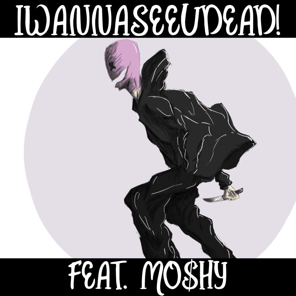 IWANNASEEUDEAD! (Explicit)