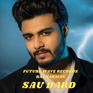 Listen to Sau Dard song with lyrics from Raj Barman