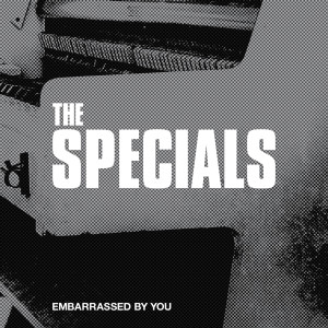 收聽The Special AKA的Embarrassed By You (Radio Edit)歌詞歌曲