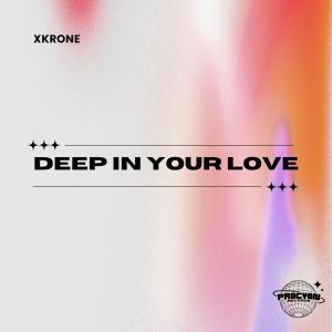 收聽Xkrone的Deep In Your Love歌詞歌曲
