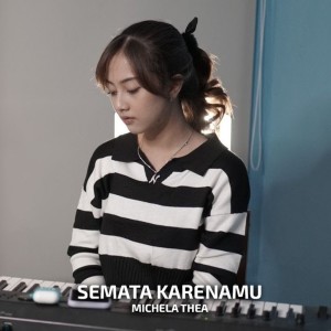 Dengarkan Semata Karenamu lagu dari Michela Thea dengan lirik